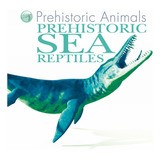 Libro: Prehistoric Sea Reptiles (prehistoric Animals)