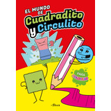 El Mundo De Cuadradito Y Circulito - Cuadradito Y Circulito