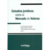 Estudios Juridicos Sobre El Mercado De Valores, De Baquero Herrera, Mauricio. Editorial Universidad Externado De Colombia, Tapa Blanda, Edición 1 En Español, 2018