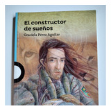 Libro El Constructor De Sueños Editorial Santillana Loqueleo
