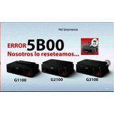 Reset Error 5b00 Canon G1100, G2110, G3110,g4100 Rapido