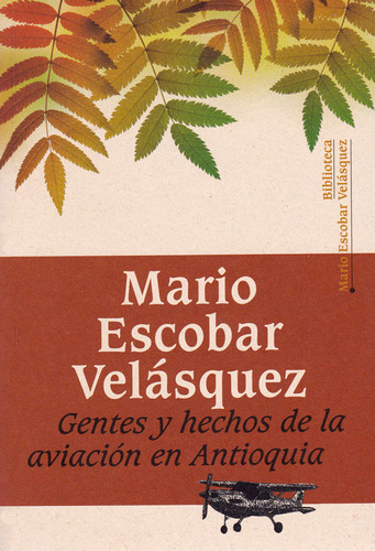 Gentes Y Hechos De La Aviación En Antioquia, De Mario Escobar Velásquez. Editorial U. Eafit, Tapa Blanda, Edición 2017 En Español