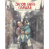 Libro Jacob Riis's Camera: Bringing Light To Tenement Chi...