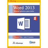 Word 2013 - Manual Práctico Para Todos, De Cuartero, Julio; Peña, Rosalía. Editorial Alfaomega Grupo Editor, Tapa Blanda, Edición 1 En Español, 2013