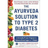 The Ayurveda Solution To Type 2 Diabetes : A Clinically Proven Program To Balance Blood Sugar In ..., De Jackie Christensen. Editorial Humanix Books, Tapa Dura En Inglés