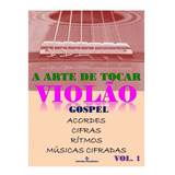 Método Para Violão A Arte De Tocar - Música Gospel