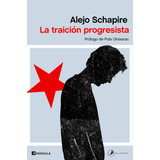 La Traición Progresista - Schapire, Alejo  - *