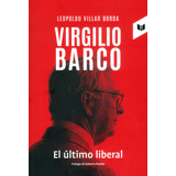 Virgilio Barco El Último Liberal