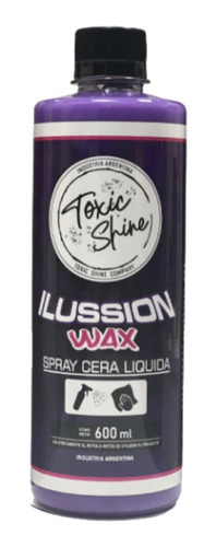 Toxic Shine Ilussion Wax Carnauba Cera Liquida Rapida