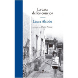 La Casa De Los Conejos - Laura Alcoba