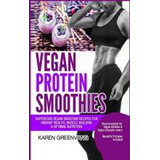 Libro Vegan Protein Smoothies : Superfood Vegan Smoothie ...