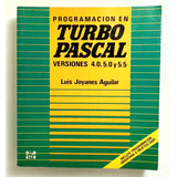 Programacion En Turbo Pascal Versiones 4.0, 5.0 Y 5.5 - Joya