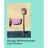 Libro Giorgio Wolfensberger: Foto Povera - Giorgio Wolfen...