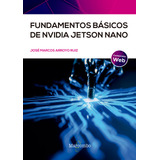 Libro Fundamentos Basicos De Nvidia Jetso Nano - Arroyo R...