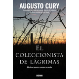 Coleccionista De Lágrimas, El: Holocausto Nunca Más, De Cury, Augusto., Vol. 1.0. Editorial Oceano, Tapa Blanda, Edición 1.0 En Español, 2023