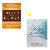 Poder Para Curar - Randy Clark + Guia Essencial Para A Cura