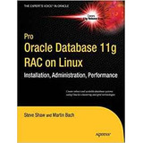 Pro Oracle Database 11g Rac On Linux (experts Voice In Oracl