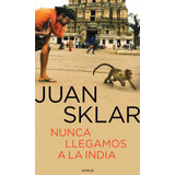 Nunca Llegamos A La India - Juan Sklar