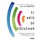 El Arte De Escuchar, De Julia Cameron. Serie 0 Editorial Aguilar, Tapa Blanda En Español, 2022