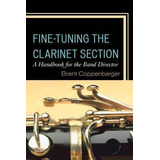 Fine-tuning The Clarinet Section - Brent Coppenbarger (pa...