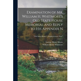 Libro Examination Of Mr. William H. Whitmore's Old State ...