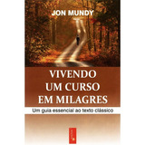 Vivendo Um Curso Em Milagres, De Jon Mundy. Editora Mera, Capa Mole Em Português