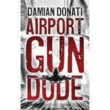 Libro Airport Gun Dude - Damian Donati