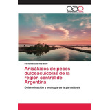 Libro: Anisákidos De Peces Dulceacuícolas De La Región Centr