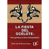 Libro Fiesta Del Ocelote: Una Partitura Crítico-interpretat