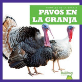 Pavos En La Granja (turkeys On The Farm) (bullfrog Books Spanish Edition) (animales De La Animals On The Farm), De Bizzy Harris. Editorial Bullfrog Books, Tapa Dura En Español