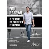 Livro Edu Gaspar O Craque De Chuteir André Donke