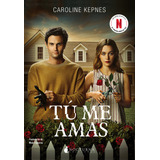 Tu Me Amas, De Kepnes, Caroline. Editorial Nocturna Ediciones, S.l En Español