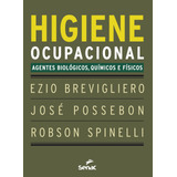 Higiene Ocupacional: Agentes Biológicos, Químicos E Físicos, De Brevigliero, Ezio. Editora Serviço Nacional De Aprendizagem Comercial, Capa Mole Em Português, 2019