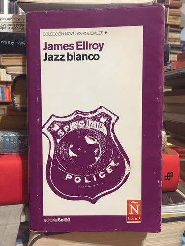 Jazz Blanco - James Ellroy - Novela Policial - Ediciones B