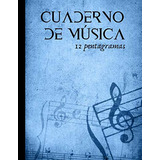 Cuaderno De Musica 12 Pentagramas: Cuaderno De Composicion P