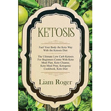 Ketosis - Keto Diet Fuel Your Body The Keto Way With, De Roger, L. Editorial Jw Choices En Inglés