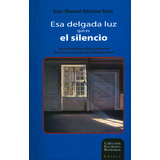 Esa Delgada Luz Que Es El Silencio: Aproximaciones A La Escr