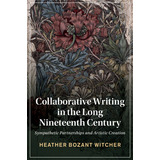 Libro Collaborative Writing In The Long Nineteenth Centur...