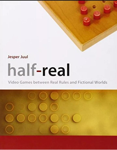 Half Real: Video Games Between Real Rules And Fictional Worl