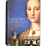 História Da Beleza - Umberto Eco - Livro De Estética E História - Editora Record Ltda.