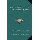 Libro Marie Antoinette The Player Queen - John Garber Pal...