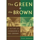 Studies In Environment And History: The Green And The Brown: A History Of Conservation In Nazi Ge..., De Frank Uekoetter. Editorial Cambridge University Press, Tapa Blanda En Inglés