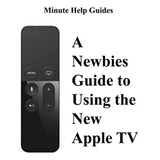 A Newbies Guide To Using The New Apple Tv (fourth Generation