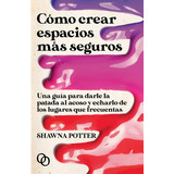 Cãâ³mo Crear Espacios Mãâ¡s Seguros, De Potter, Shawna. Editorial Orciny Press, Tapa Blanda En Español