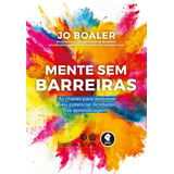 Mente Sem Barreiras: As Chaves Para Destravar Seu Potencial Ilimitado De Aprendizagem, De Boaler, Jo. Editora Penso Editora Ltda.,harper Collins / Agência Riff, Capa Mole Em Português, 2019