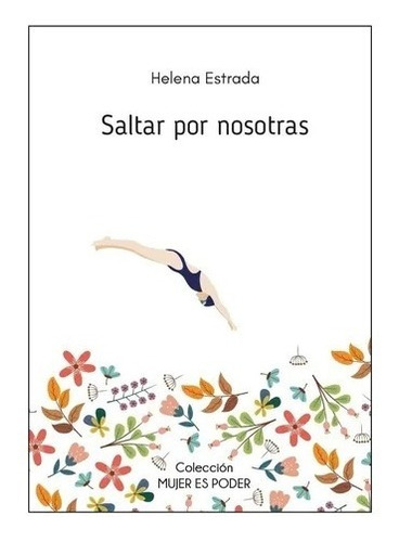 Saltar Por Nosotras - Libro Helena Estrada