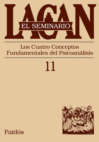 Seminario 11: Los Cuatro Conceptos Fundamentales Del Psicoanálisis, De /a Jacques Lacan. Serie El Seminario, Vol. 11. Editorial Paidós, Tapa Blanda, Edición 1 En Español, 2013