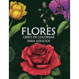 Libro: Flores Para Colorear Y 80 Diseños De Hermosas Flores