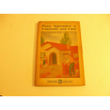 Aprender A Hacer Una Casa. Luis A.romero. Tecnicas Antiguas
