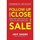 Follow Up And Close The Sale Make Easy (and Effective) Foll, De Shore, Jeff. Editorial Mcgraw Hill, Tapa Dura En Inglés, 2020